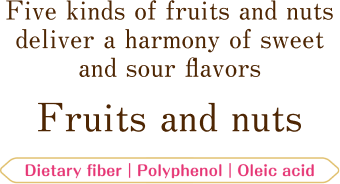 Five kinds of fruits and nuts deliver a harmony of sweet and sour flavors. Fruits and nuts