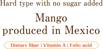 Hard type with no sugar added. Mango produced in Mexico